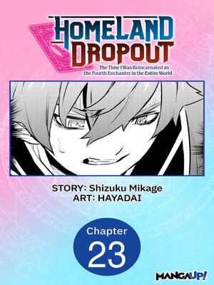 cover image of Homeland Dropout: The Time I Was Reincarnated as the Fourth Enchanter in the Entire World, Chapter 23